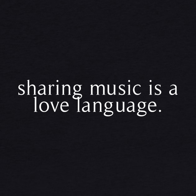 sharing music is a love language by revertunfgttn